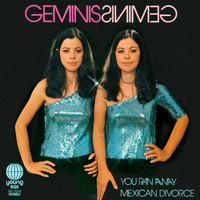 Geminis - You Ran Away / Mexican Divorce - One Day Married Next Day Free