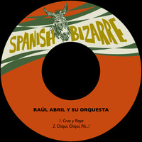 Raúl Abril y Su Orquesta - Cruz y Raya / Chiqui, Chiqui, Piii...!