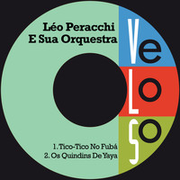 Léo Peracchi E Sua Orquestra - Tico-Tico No Fubá / Os Quindins de Yaya