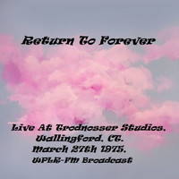 Return To Forever - Live At Trodnosser Studios, Wallingford, CT. March 27th 1975, WPLR-FM Broadcast (Remastered)