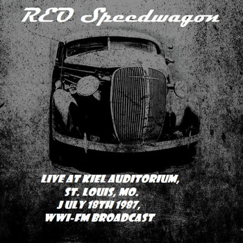 REO Speedwagon - Live At Kiel Auditorium, St. Louis, MO. July 18th 1987, WWI-FM Broadcast (Remastered [Explicit])