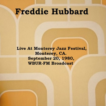 Freddie Hubbard - Live At Monterey Jazz Festival, Monterey, CA. September 20th 1980, WBUR-FM Broadcast (Remastered)
