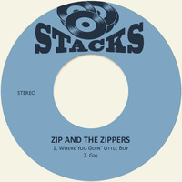 Zip & The Zippers - Where You Goin´ Little Boy / Gig