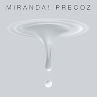 Miranda! - Precoz