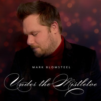 Mark Blomsteel - Under the Mistletoe