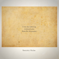 Kenichi Chiba - I Can Do Nothing Without You