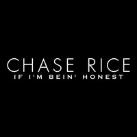 Chase Rice - If I'm Bein' Honest (Explicit)