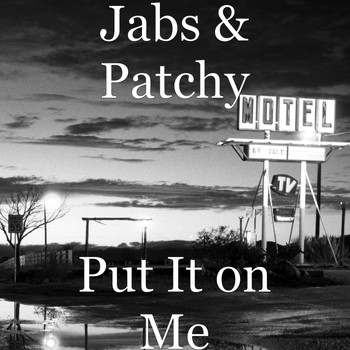 Jabs and Patchy - Put It on Me