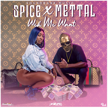 Spice & Soundbank Music - Weh Me Want (feat. Mettal) (Explicit)