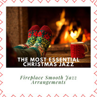 Elvis Blue - The Most Essential Christmas Jazz: Fireplace Smooth Jazz Arrangements