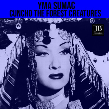 Yma Sumac - Cuncho: the Forest Creatures