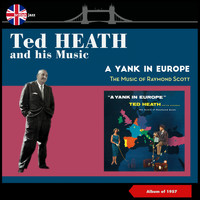 Ted Heath & His Orchestra - A Yank in Europe (Album of 1957)