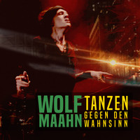 Wolf Maahn - Tanzen gegen den Wahnsinn