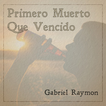 Gabriel Raymond - Primero Muerto Que Vencido (Popular)