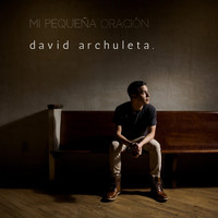 David Archuleta - Mi Pequeña Oración (My Little Prayer)