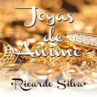 Ricardo Silva - Joyas de Anime