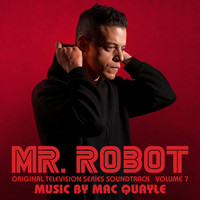 Mac Quayle - Mr. Robot, Vol. 7 (Original Television Series Soundtrack)