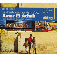 Amar El Achab - The Chaabi of the Great Masters (Algeria)