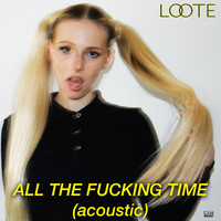 Loote - All The Fucking Time (Acoustic)