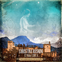 Christina Rosmini - El Niño Lorca (D'après le spectacle musical sur la vie et l'oeuvre du poète)