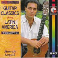 Marcelo Kayath - Guitar Classics from Latin America - Vol.2