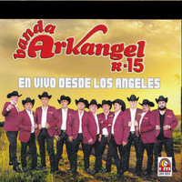 Banda Arkangel R-15 - En Vivo Desde Los Angeles