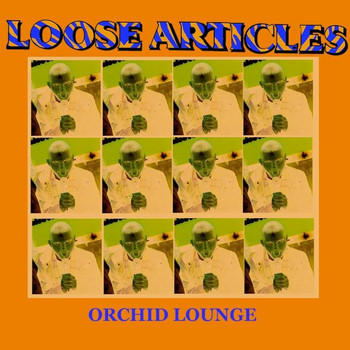 Loose Articles - Orchid Lounge (Explicit)