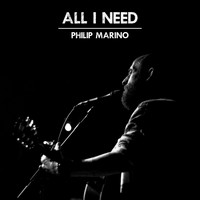 Philip Marino / - All I Need