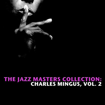 Charles Mingus - The Jazz Masters Collection: Charles Mingus, Vol. 2