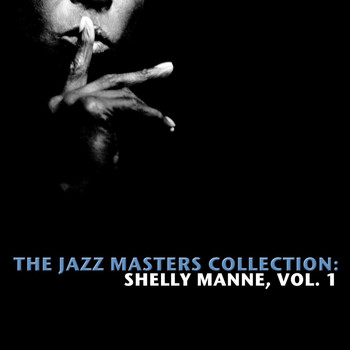 Shelly Manne - The Jazz Masters Collection: Shelly Manne, Vol. 1