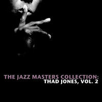 Thad Jones - The Jazz Masters Collection: Thad Jones, Vol. 2