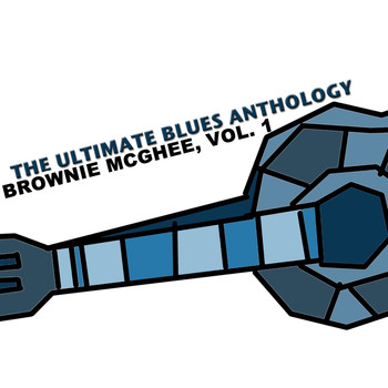 Brownie McGhee - The Ultimate Blues Anthology: Brownie McGhee, Vol. 1
