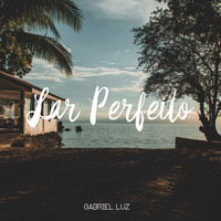 Gabriel Luz / - Lar Perfeito
