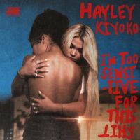 Hayley Kiyoko - I'm Too Sensitive For This Shit
