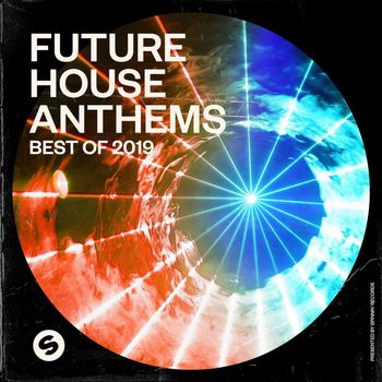 Various Artists - Future House Anthems: Best of 2019 (Presented by Spinnin' Records)