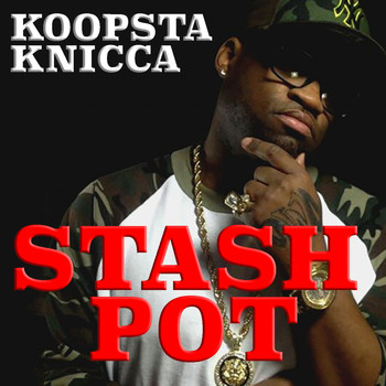 Koopsta Knicca - Stash Pot (Explicit)