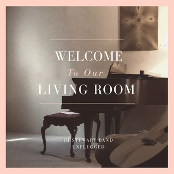 BJ Stewart Band - Welcome to Our Living Room