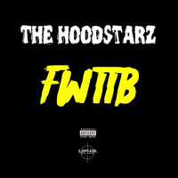 The HoodStarz - FWTTB (Explicit)