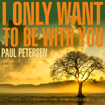 Paul Petersen - I Only Want to be With You
