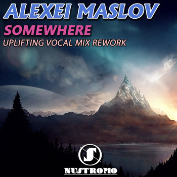 Alexei Maslov - Somewhere (Uplifting Vocal Mix Rework)