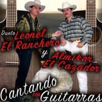 Leonel El Ranchero Y Almikar El Cazador - Cantando Con Guitarras