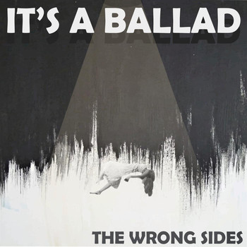 The Wrong Sides - It's a Ballad