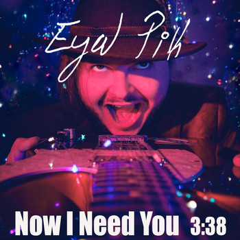 Eyal Pik - Now I Need You