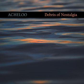Acheloo - Debris of Nostalgia