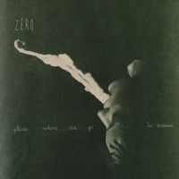 Zero - Places Where We Go in Dreams