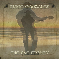 Eddie Gonzalez - The One Eighty