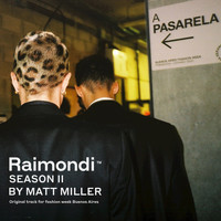Matt Miller - Raimondi Season II (Original track for Fashion Week Buenos Aires)