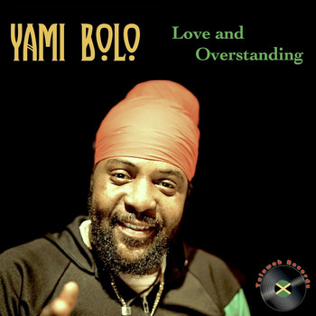 Yami Bolo - Love and Overstanding