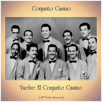 Conjunto Casino - Vuelve El Conjunto Casino (All Tracks Remastered)