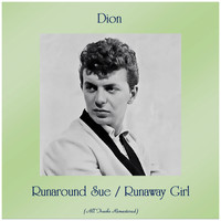 Dion - Runaround Sue / Runaway Girl (All Tracks Remastered)